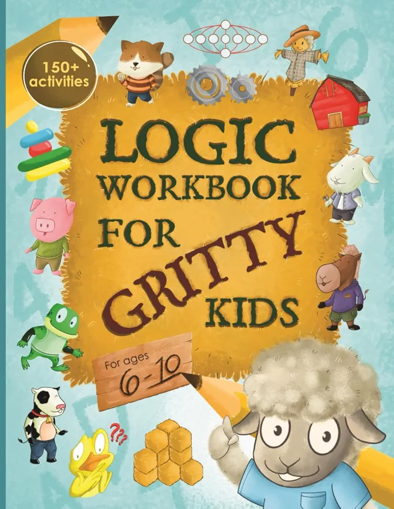 Logic Workbook for Gritty Kids: Spatial reasoning, math puzzles, word games, logic problems, activities, two-player games. (The Gritty Little Lamb ... & STEM skills in kids ages 6, 7, 8, 9, 10.)