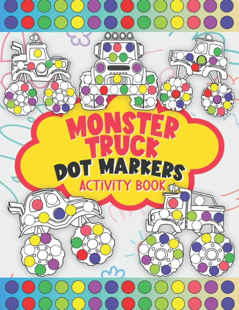 Monster Truck Dot Markers Activity Book: Do A Dot Art Coloring Book For Kids Boys and Girls