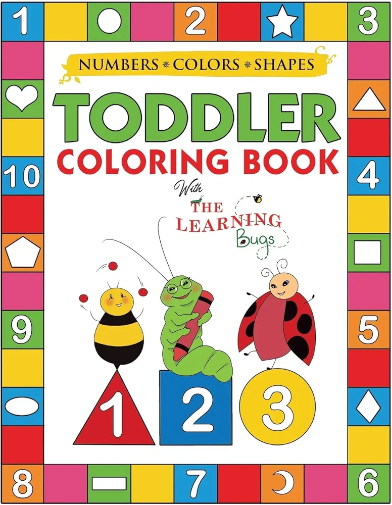 My Numbers, Colors and Shapes Toddler Coloring Book with The Learning Bugs: Fun Children's Activity Coloring Books for Toddlers and Kids Ages 2, 3, 4 & 5 for Kindergarten & Preschool Prep Success