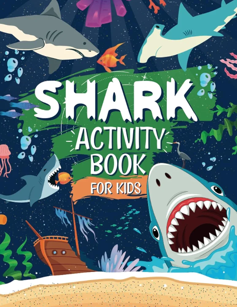 Shark Activity Book For Kids: The Ultimate Shark Themed Activities And Coloring Book | Perfect For Shark Fans: Includes Story Mazes, Word Search, ... Tiger Sharks | Ideal For Ages 4,5,6,7,8,9,10