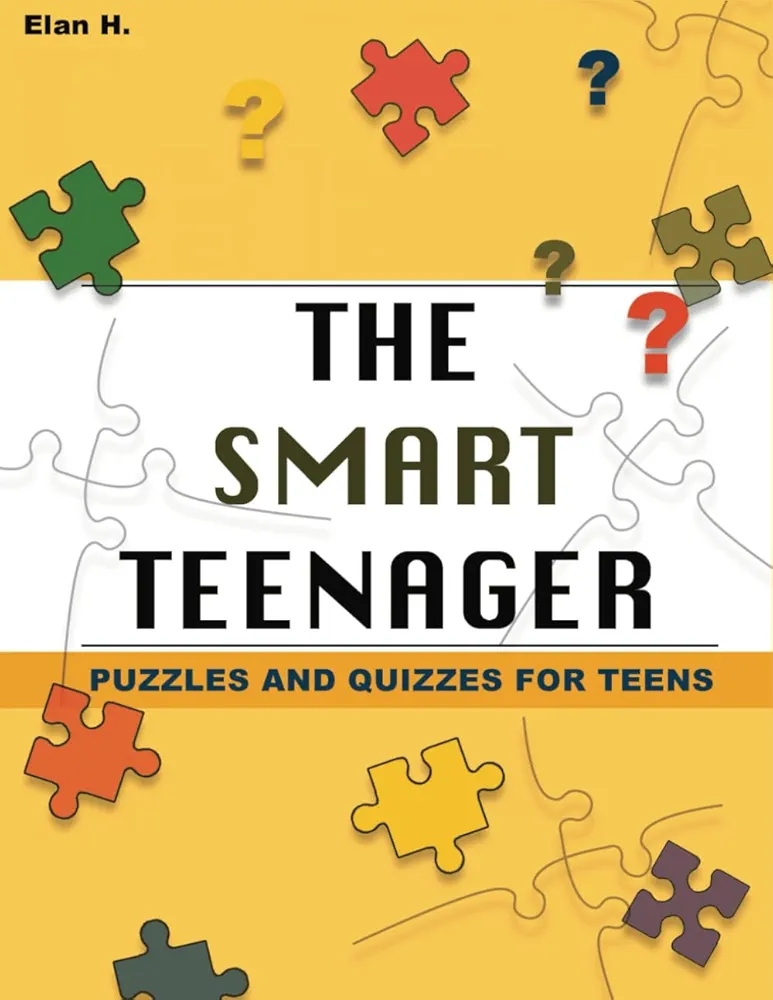 The Smart Teenager: Activity Book with Crosswords, Kakuro, Mazes, Word Search, Anagrams and other Numerical, Logical and Word Puzzles, Brain Teasers & Trivia at various Difficulty Levels for Teens