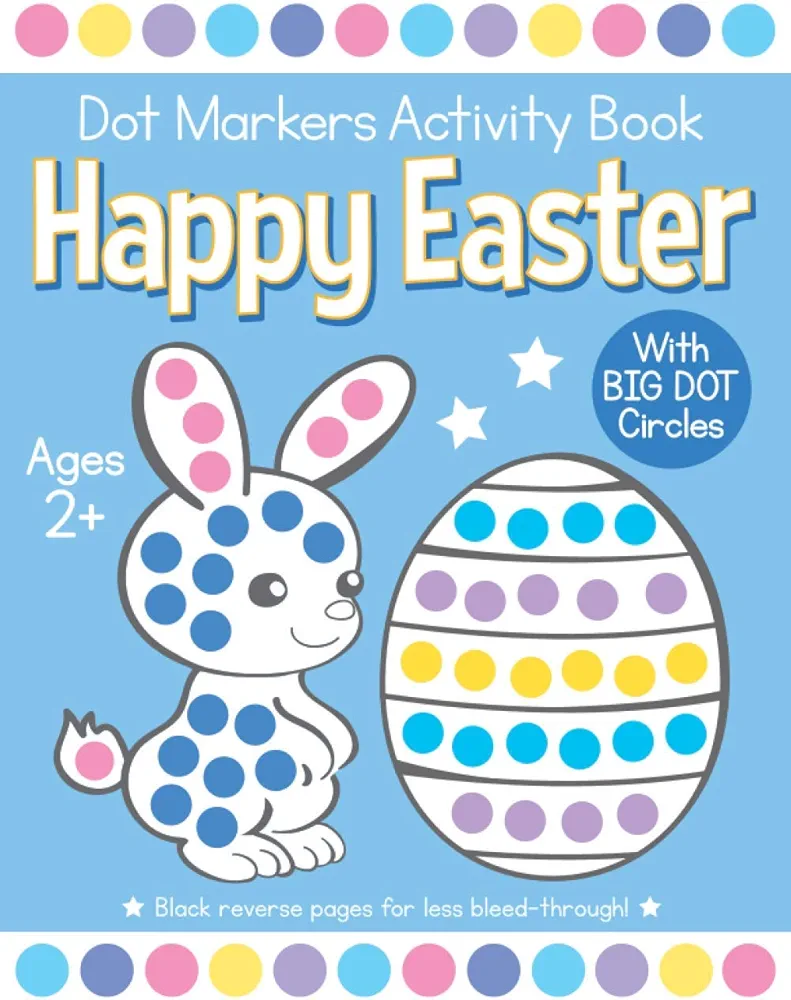 Happy Easter Dot Markers Activity Book Ages 2+: Easy Toddler and Preschool Kids Paint Dauber Coloring Easter Basket Stuffer (Easter Dot Marker Coloring)