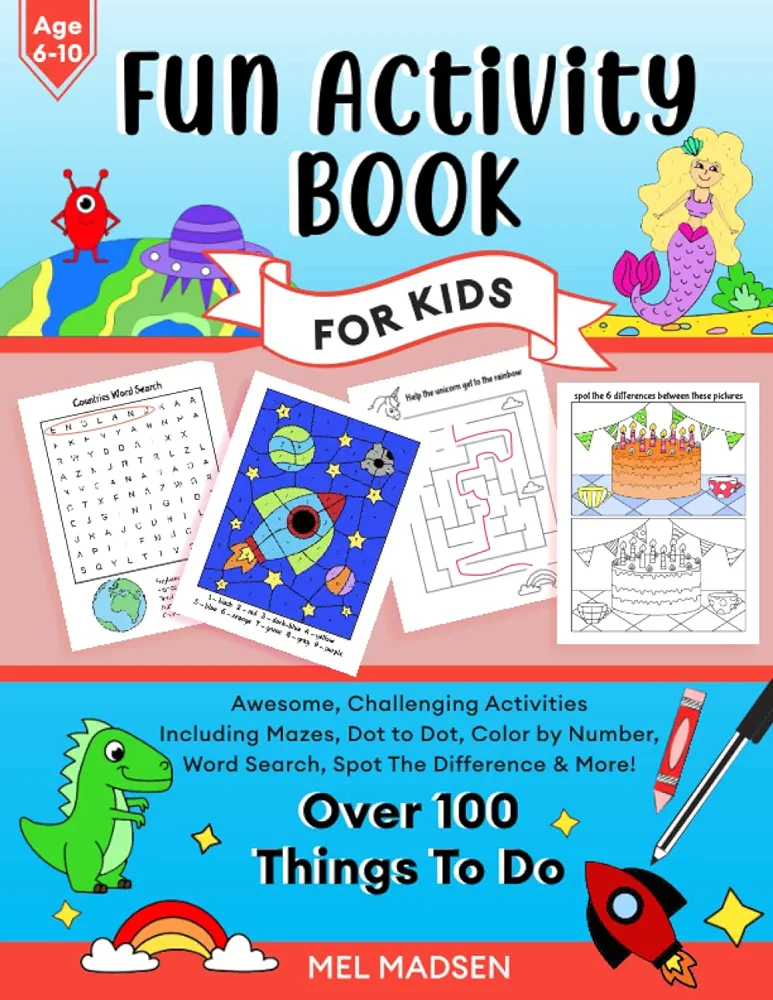 Fun Activity Book For Kids Age 6,7,8,9,10: Awesome, Challenging Activities. Including Mazes, Dot-to-Dot, Color by Number, Word Search, Spot The Difference & More! (Fun activity books for kids)