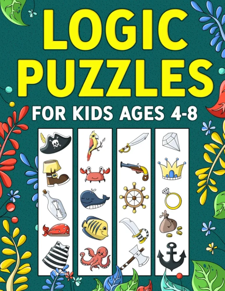 Logic Puzzles for Kids Ages 4-8: A Fun Educational Workbook To Practice Critical Thinking, Recognize Patterns, Sequences, Comparisons, and More!