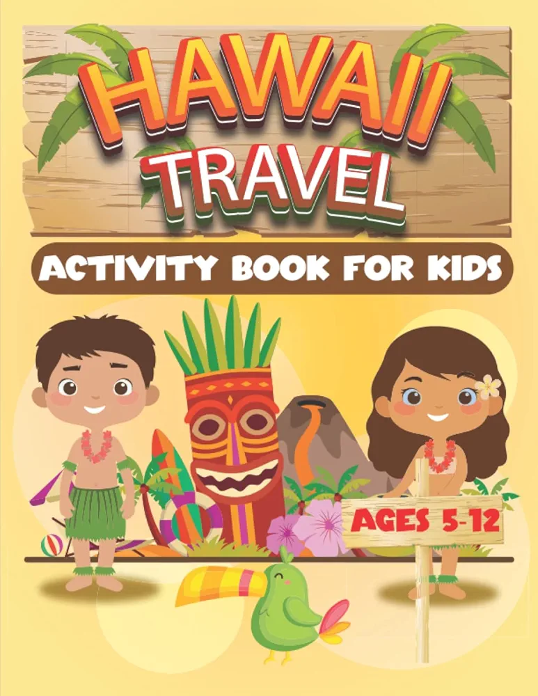 Hawaii Travel Activity Book For Kids Ages 5-12: Awesome Facts About Hawaii and Fun Activities for Girls and Boys "Puzzles and Coloring Pages", +Hawaii Travel Journal For Planning and Memories