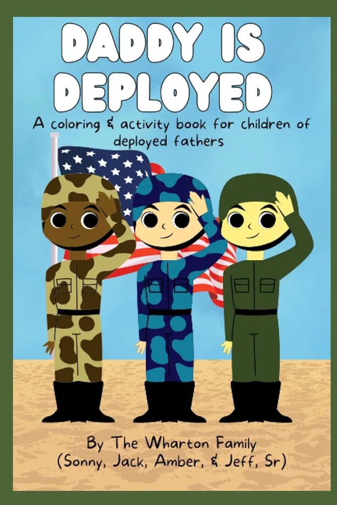 Daddy Is Deployed: A Coloring And Activity Book For Children of Deployed Fathers (Military Children Coloring And Activity Books)