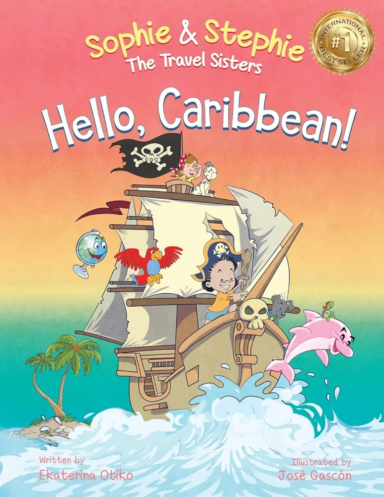 Hello, Caribbean!: A Children's Picture Book Cruise Travel Adventure for Kids 4-8 (Sophie & Stephie: The Travel Sisters)