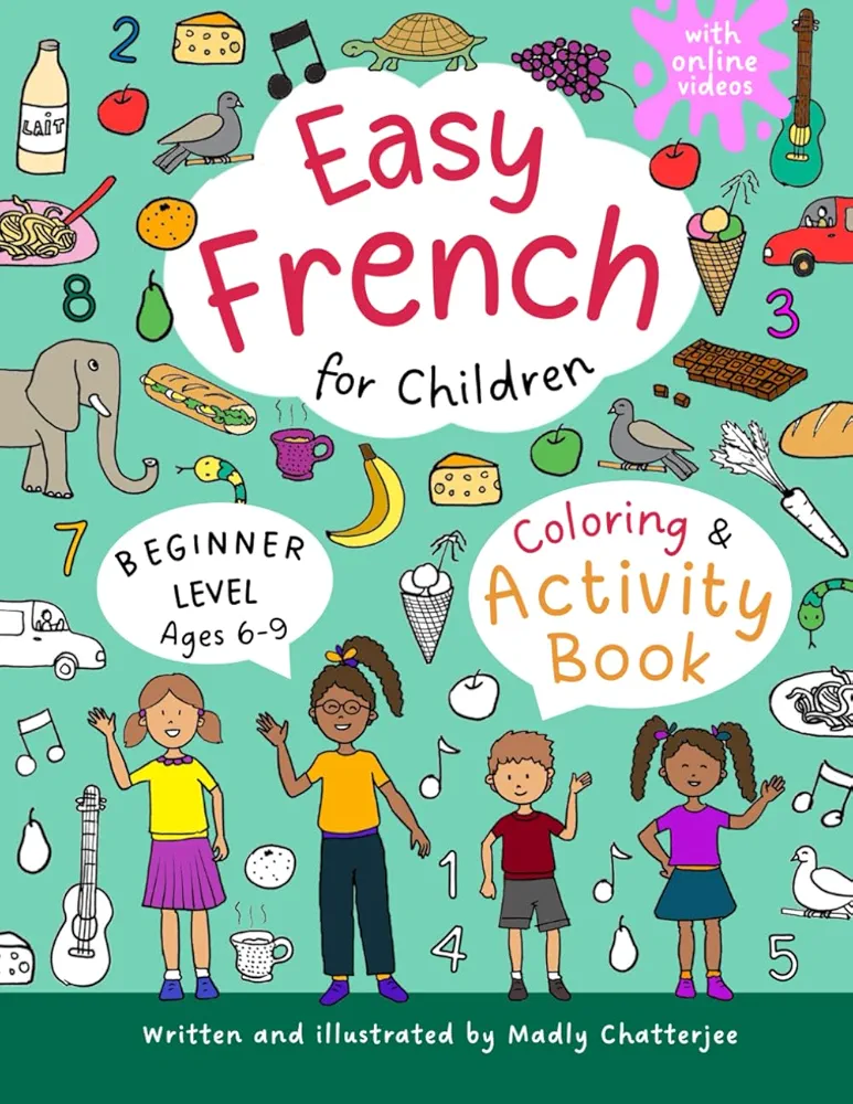 Easy French for Children: Coloring & Activity Book - For Beginners - Ages 6-9 - With Online Videos (EASY FRENCH FOR CHILDREN - ACTIVITY BOOKS)