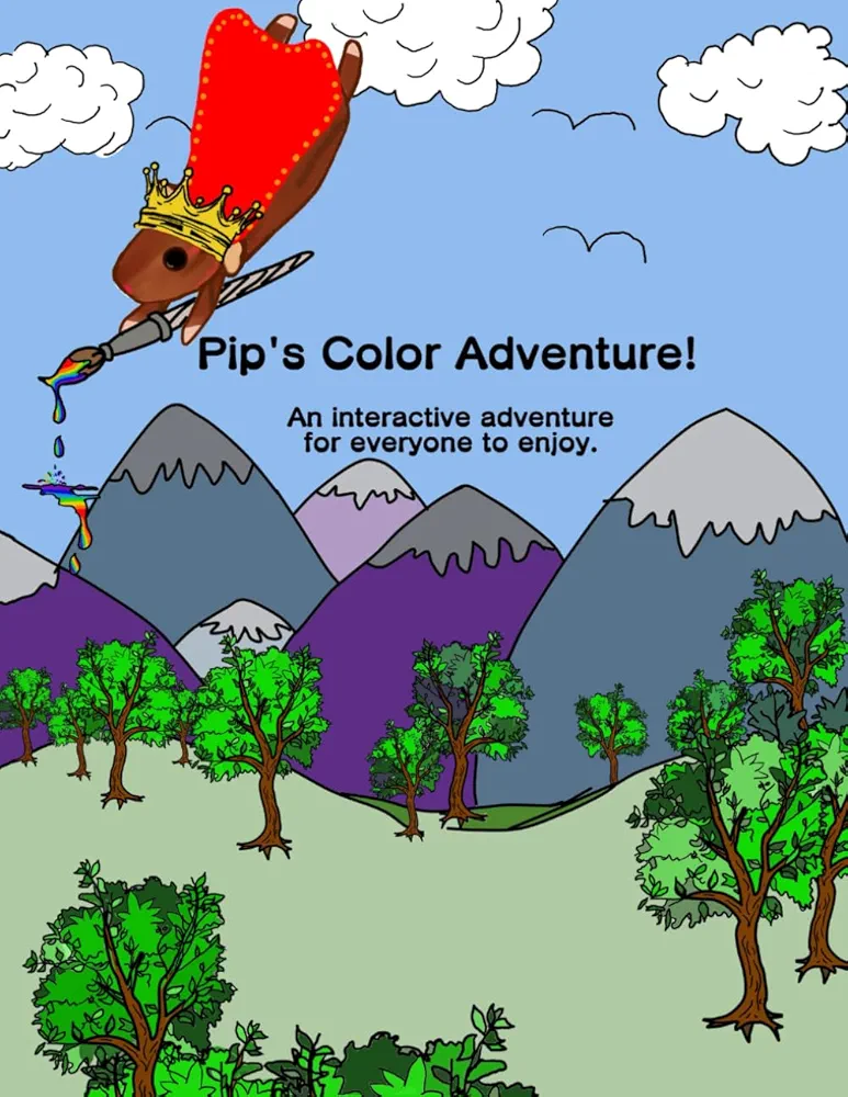 Pip's Color Adventure!: An interactive adventure for everyone to enjoy