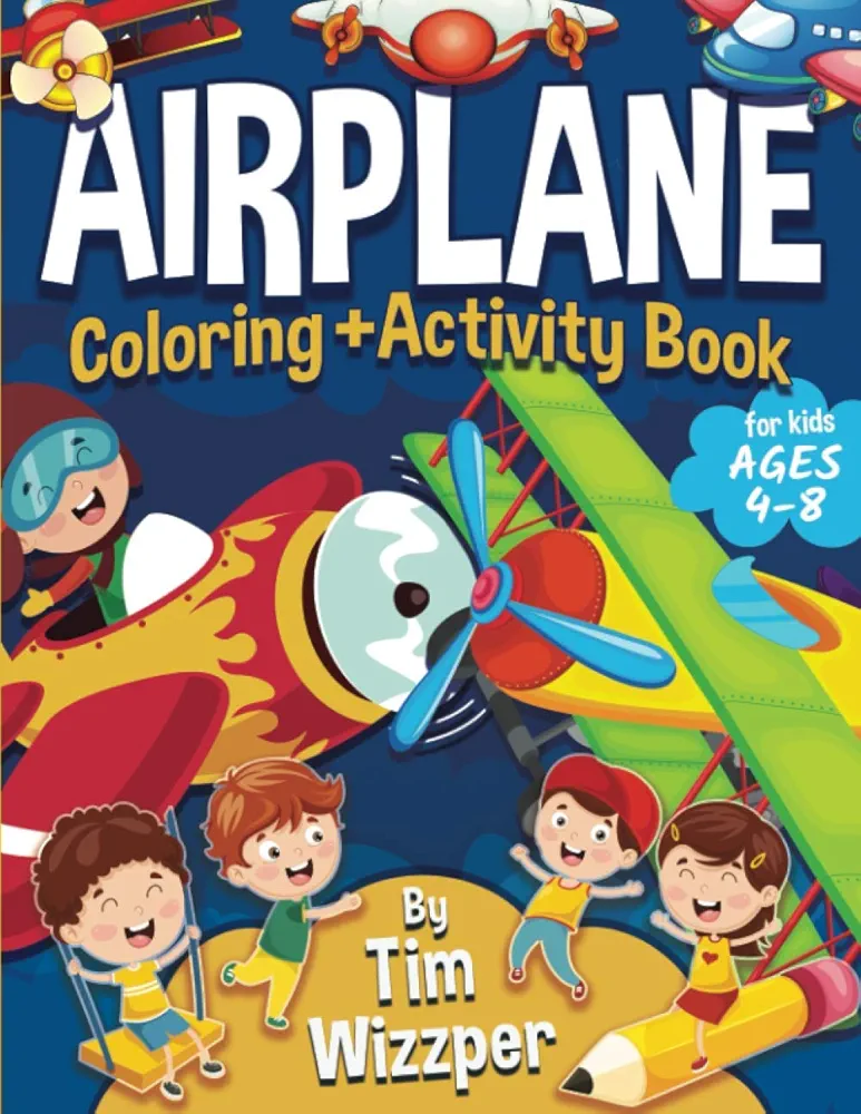 Airplane Activity Book for Kids Ages 4-8: Fun Airplane Activities for Kids. Travel Activity Workbook for Road Trips, Flying and Traveling: Planes ... & Coloring Books for Kids (Ages 4-8))