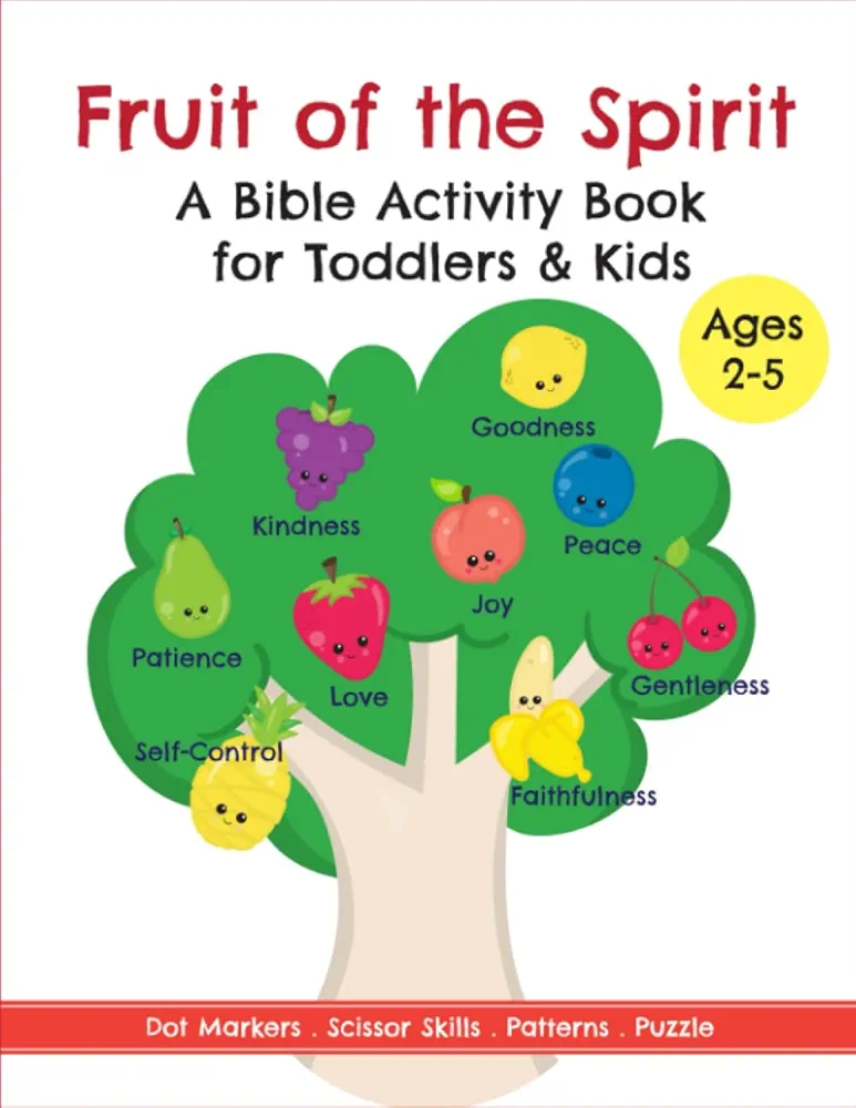 Fruit of the Spirit: A Bible Activity Book for Kids Ages 2-5 Filled with Dot Marker Coloring, Learning the Alphabet, Numbers, Patterns, Puzzle, Scissor Skills and more for Early Years Learning