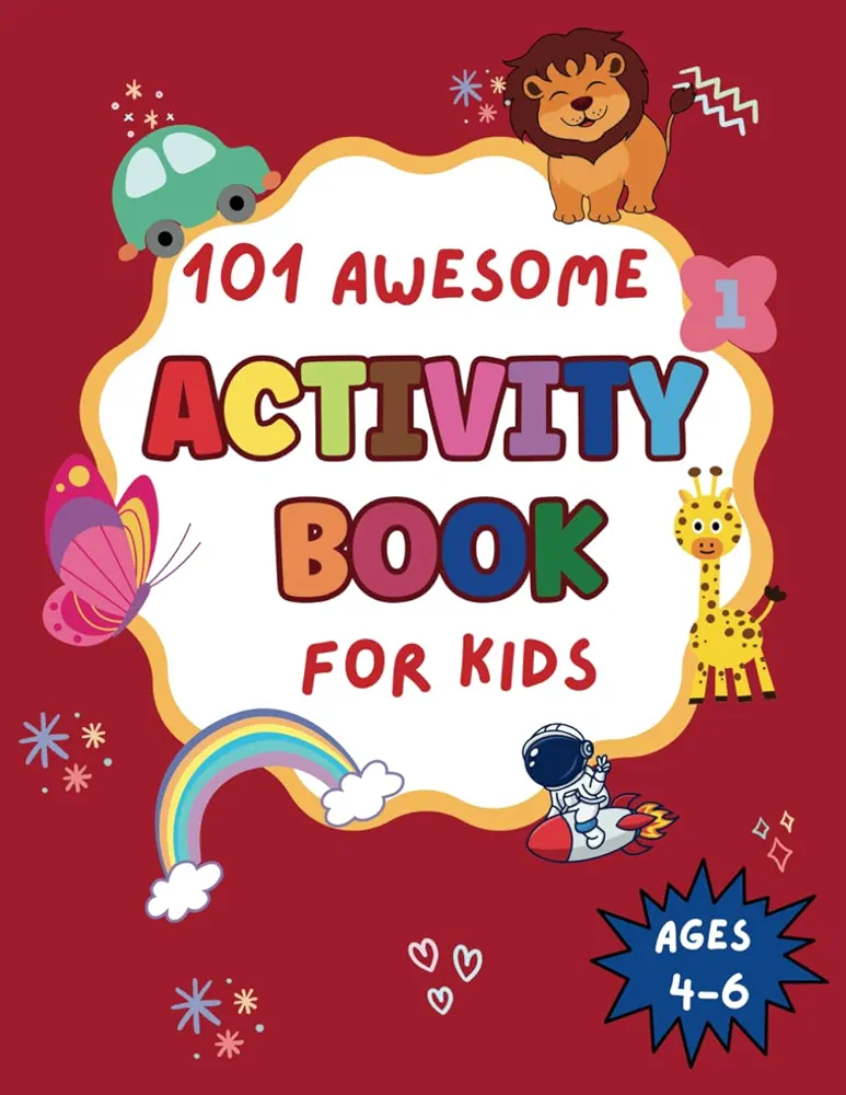 101 Awesome Activity Book for Kids Ages 4-6: Fun and Challenging activities for kids 4, 5, 6 including Mazes, Math Puzzles, Dot-to-Dot, Color by ... Engaged and Learning with 101 Fun Activities