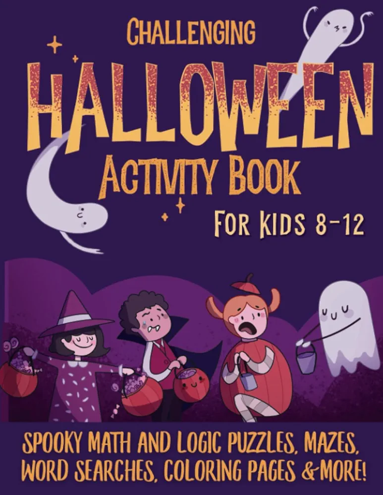 Challenging Halloween Activity Book for Kids 8-12: Spooky Math and Logic Puzzles, Mazes, Word Searches, Coloring Pages, and More (CHALLENGING ACTIVITY BOOKS FOR KIDS)