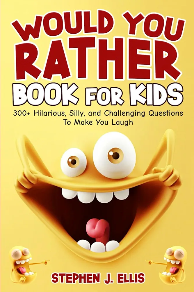 Would You Rather Book For Kids - 300+ Hilarious, Silly, and Challenging Questions To Make You Laugh (Funny Jokes and Activities - Ages 7-13)