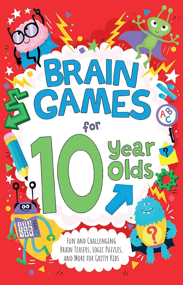 Brain Games for 10 Year Olds: Fun and Challenging Brain Teasers, Logic Puzzles, and More for Gritty Kids