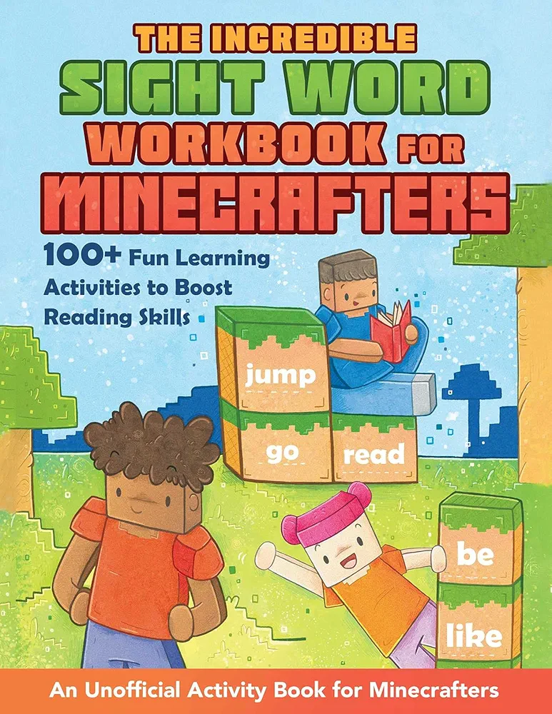 The Incredible Sight Word Workbook for Minecrafters: 100+ Fun Learning Activities to Boost Reading Skills―An Unofficial Activity Book for Minecrafters