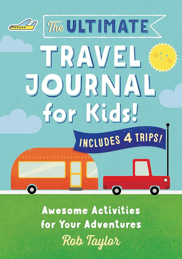 The Ultimate Travel Journal for Kids: Awesome Activities for Your Adventures