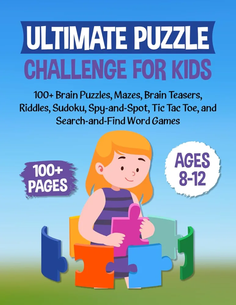 Ultimate Puzzle Challenge for Kids Ages 8-12: 100+ Brain Puzzles, Mazes, Brain Teasers, Riddles, Sudoku, Spy-and-Spot, Tic Tac Toe, and Search-and-Find Word Games