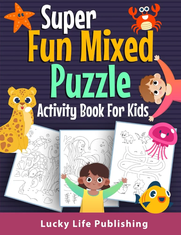 Super Fun Mixed Puzzle Activity Book For Kids: Puzzle Activity Book For Children Dot-to-Dots, Word Search, Colouring Pages, Mazes, Spot-The-Difference and More