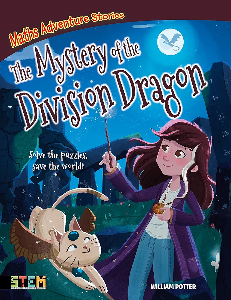 Maths Adventure Stories: The Mystery of the Division Dragon: Solve the Puzzles, Save the World!