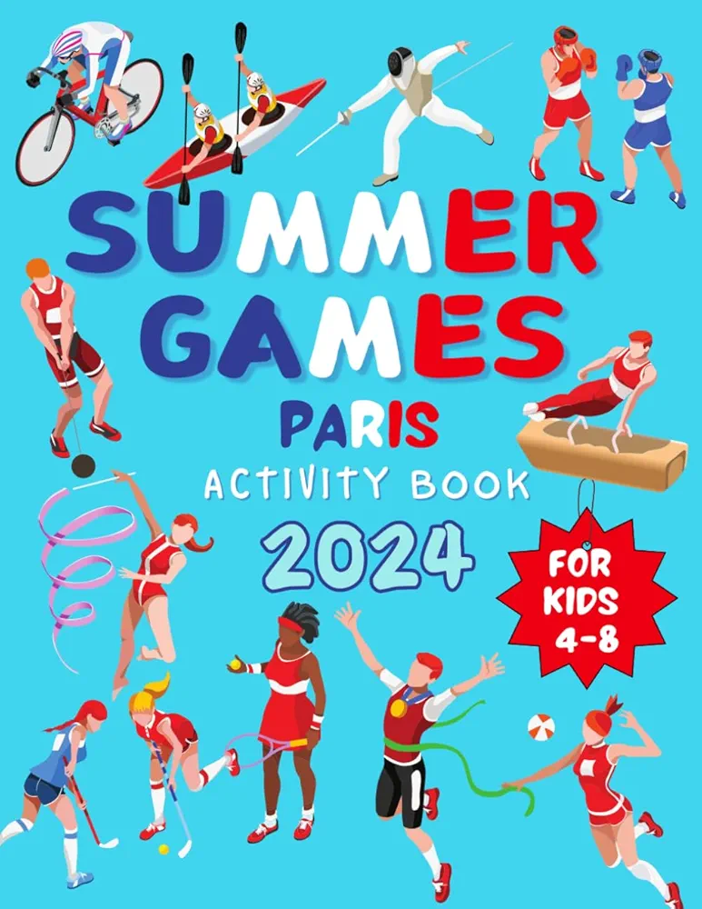 Summer Games Paris Activity Book 2024 for Kids 4-8: Coloring Pages, Word Searches, Mazes, and More Featuring Volleyball, Tennis, Archery, Badminton, ... Sailing | Perfect for 4, 5, 6, 7, 8 Years Old