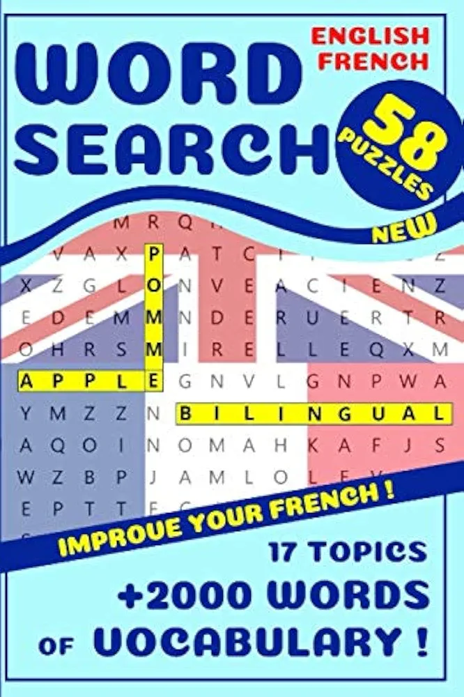 Word Search English - French: Bilingual word search book to develop French vocabulary / Puzzles for children and adults / Various themes & 2000 words ... / 58 exciting game sheets for every ages !