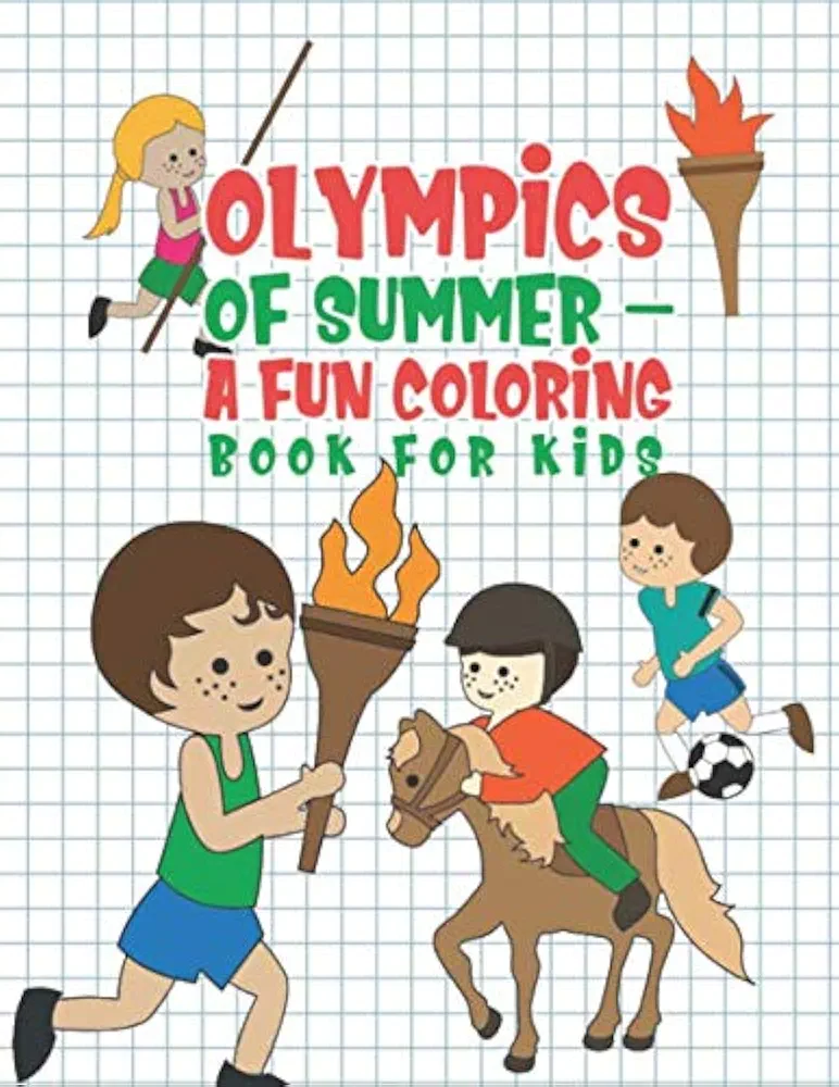 Olympics Of Summer - A Fun Coloring Book For Kids: 25 Fun Designs For Boys And Girls - Perfect For Young Children Preschool Kindergarten Elementary Toddlers That Like Games & Sports