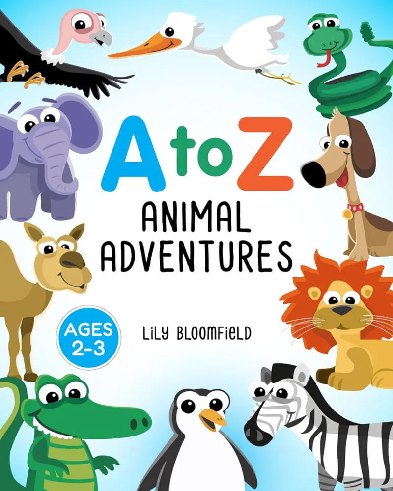 A to Z Animal Adventures - Explore the World of Animals from A to Z; Kids' Alphabet, Preschool Learning, Toddler ABC, Educational Animals, Children's Interactive Book