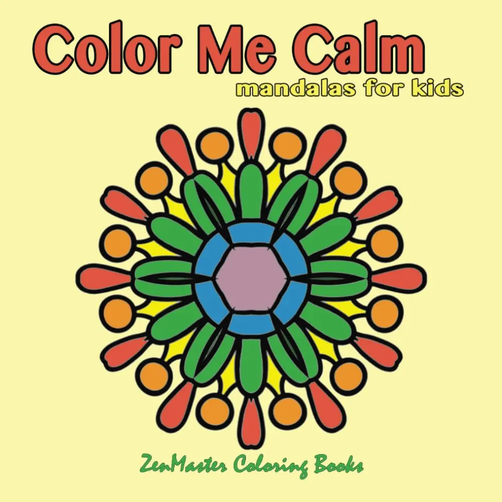 Color Me Calm Mandalas for Kids: kids mandalas coloring book for creativity, art therapy, and relaxation. (Color Therapy for Kids)