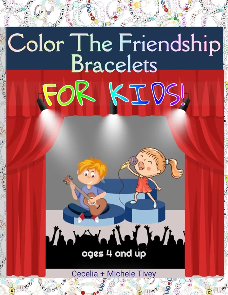 Color The Friendship Bracelets ... For Kids!: Toddlers and Tykes are Taylor Fans Too (Color The Friendship Bracelets: a Coloring Book Series For Taylor Fans By Taylor Fans)