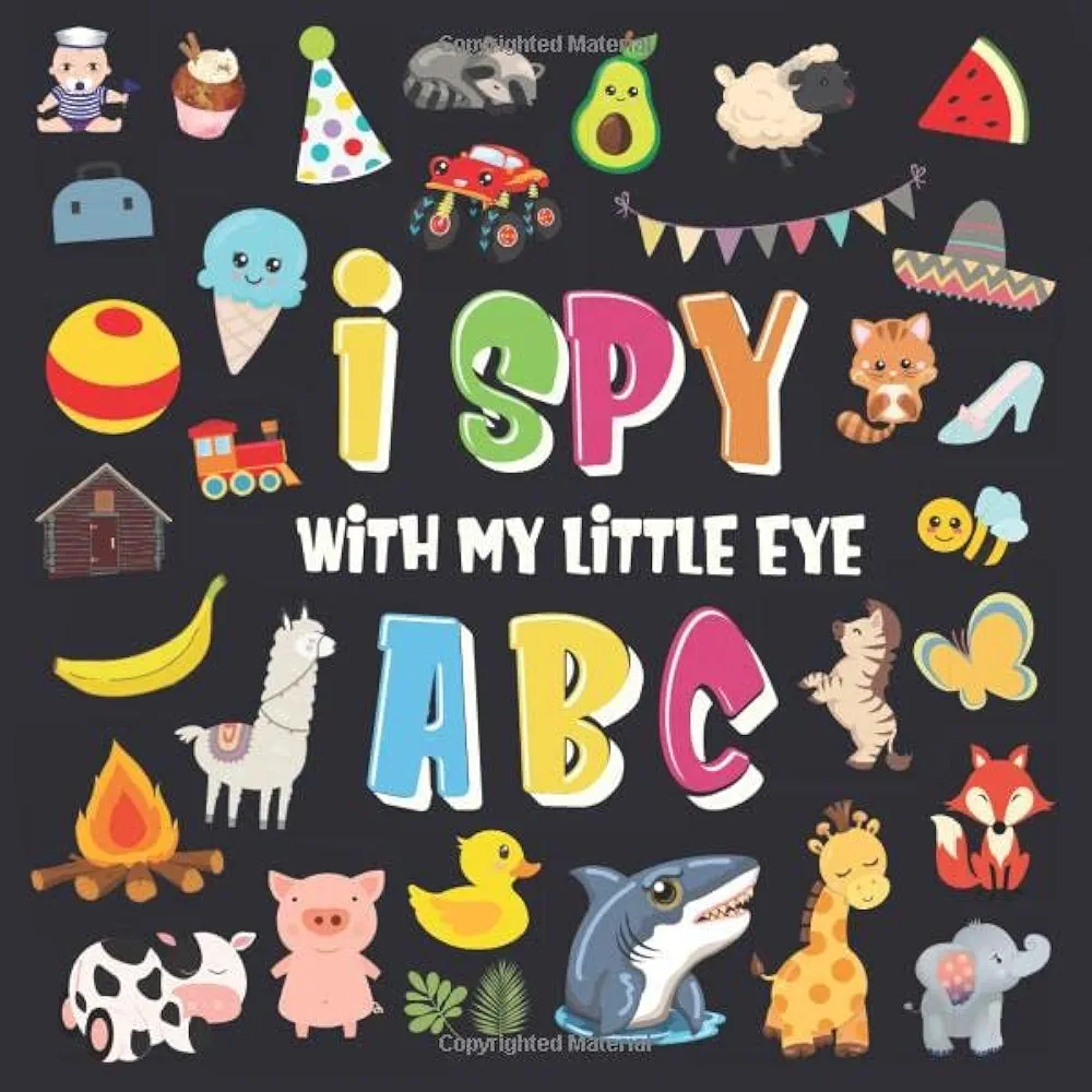 I Spy With My Little Eye - ABC: A Superfun Search and Find Game for Kids 2-4! | Cute Colorful Alphabet A-Z Guessing Game for Little Kids (I Spy Books for Kids 2-4)