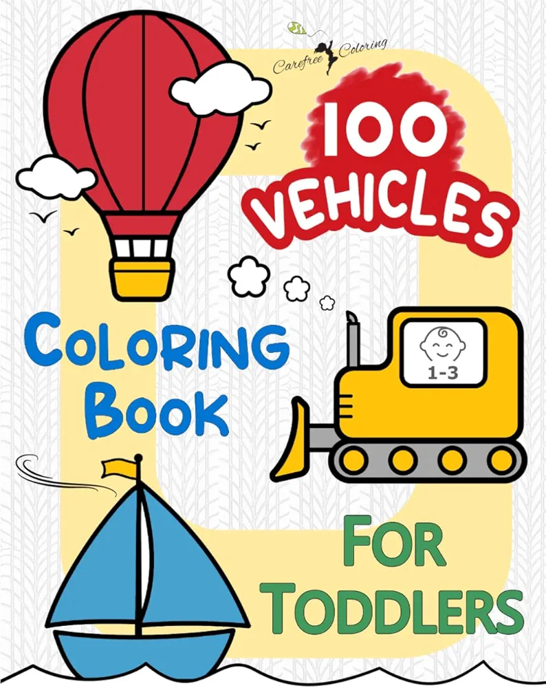 100 VEHICLES Coloring Book for Toddlers Age 1-3: Large Cute Simple Easy Fun Activity Book of Cars Trains and Planes for Boys Girls Toddlers Preschool ... (First Coloring Books For Toddlers Age 1-3)