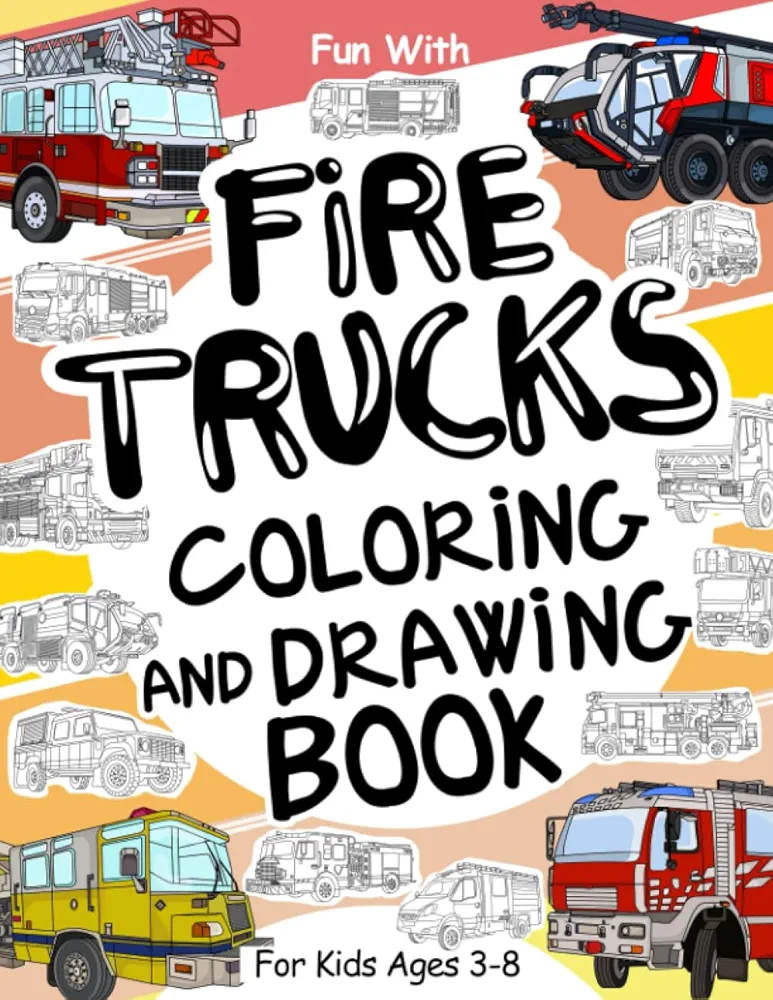 Fire Trucks Coloring and Drawing Book: For Kids Ages 3-8: Fun with Coloring Old & Modern Fire Trucks and Drawing Wheels: Great Activity Workbook for Toddlers & Kids (Vehicles Collection)