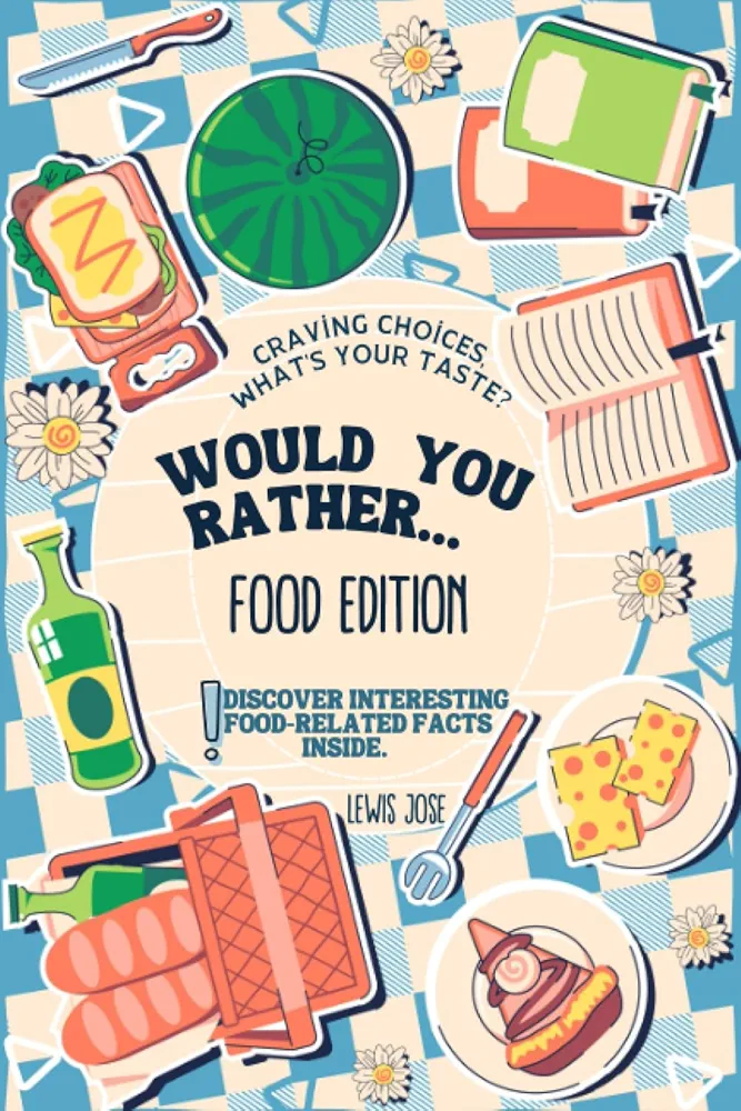 Would You Rather Book for Kids - Food Edition: A Hilarious and Interactive Food-themed Questions for All Foodies Ridiculous Scenarios Kids and The ... Gamebook for Kids & Young Teens - Book 3)