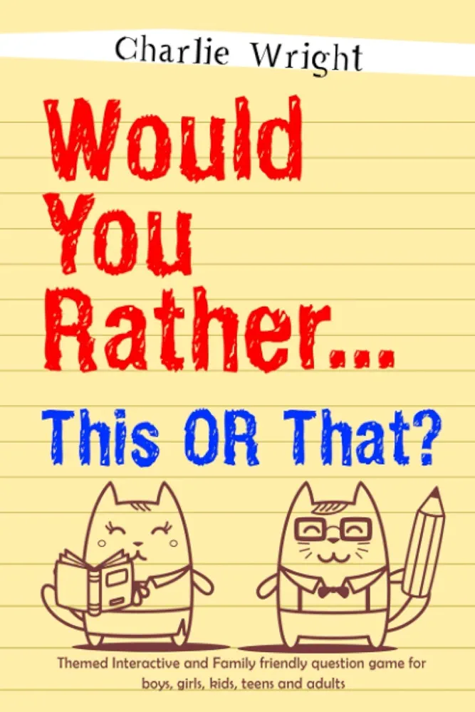 Would You Rather... This or That?: Themed Interactive and Family friendly question game for boys, girls, kids, teens and adults (Would You Rather Game Book)