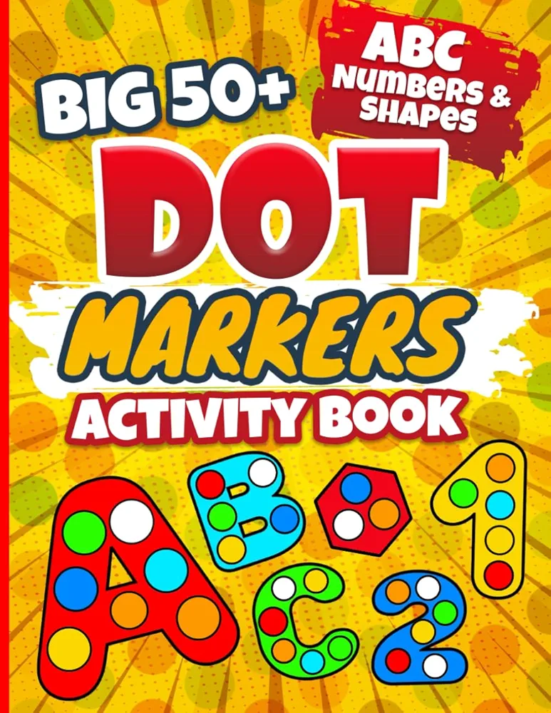 Big Dot Marker Activity Book: 50+ Easy Guided Dots with ABC Numbers and Shapes for Toddlers Kindergarten and Preschoolers