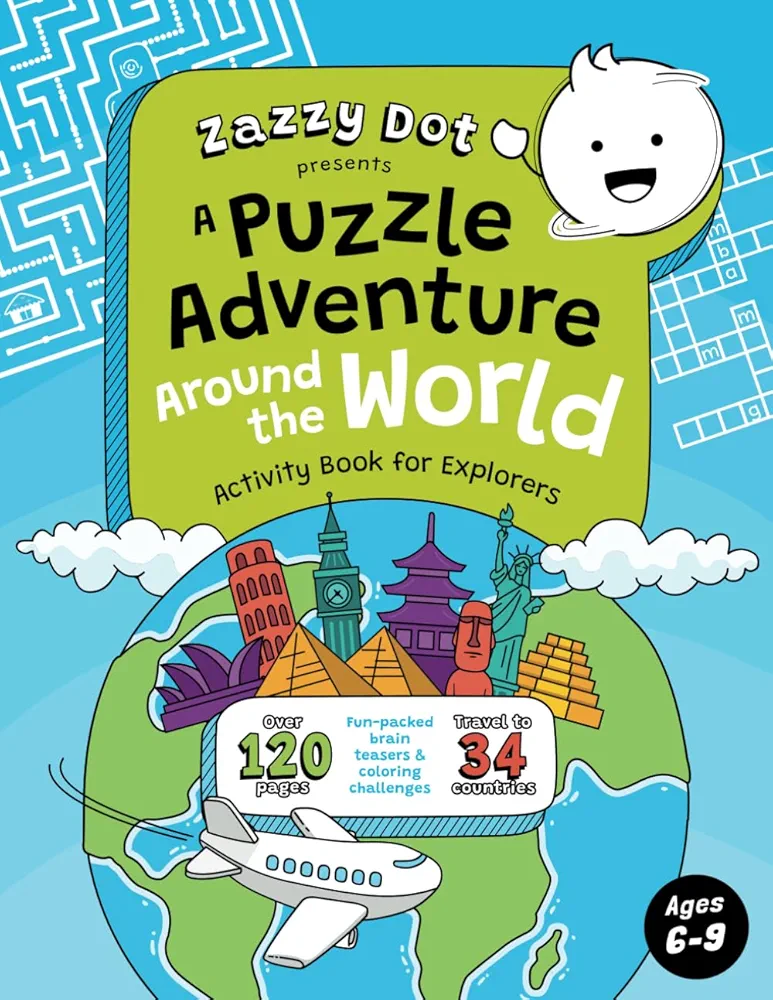 Zazzy Dot Presents A Puzzle Adventure Around the World: Activity Book for Explorers Ages 6-9 (Zazzy Dot Activity Books)