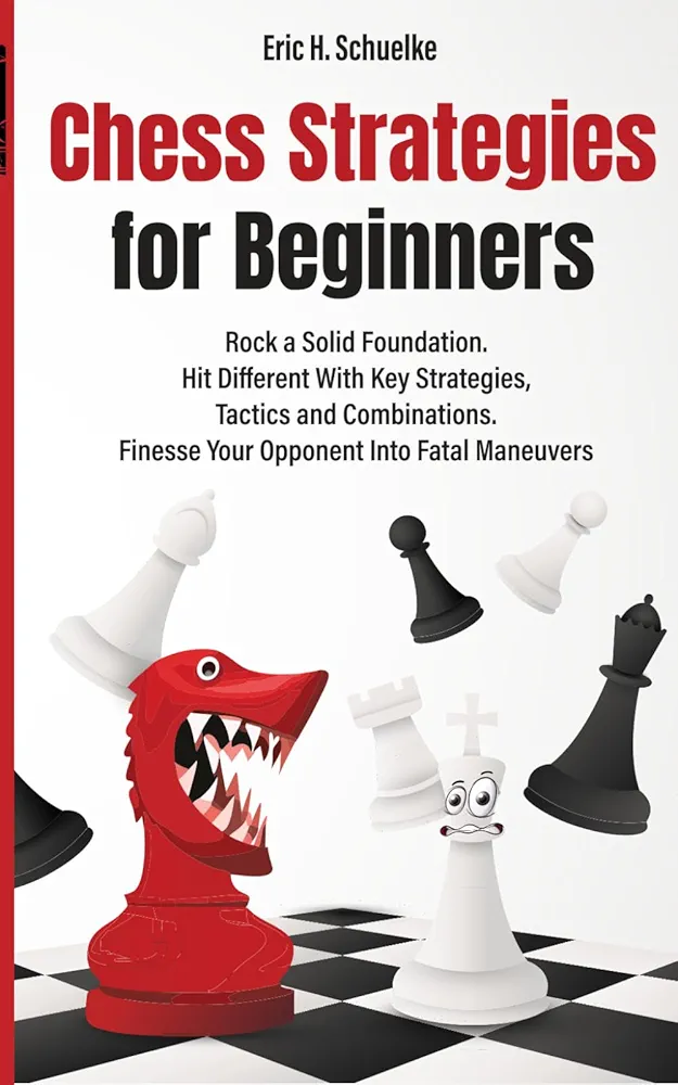 Chess Strategies for Beginners: Rock a Solid Foundation (PrimalChess: Chess for Beginners)