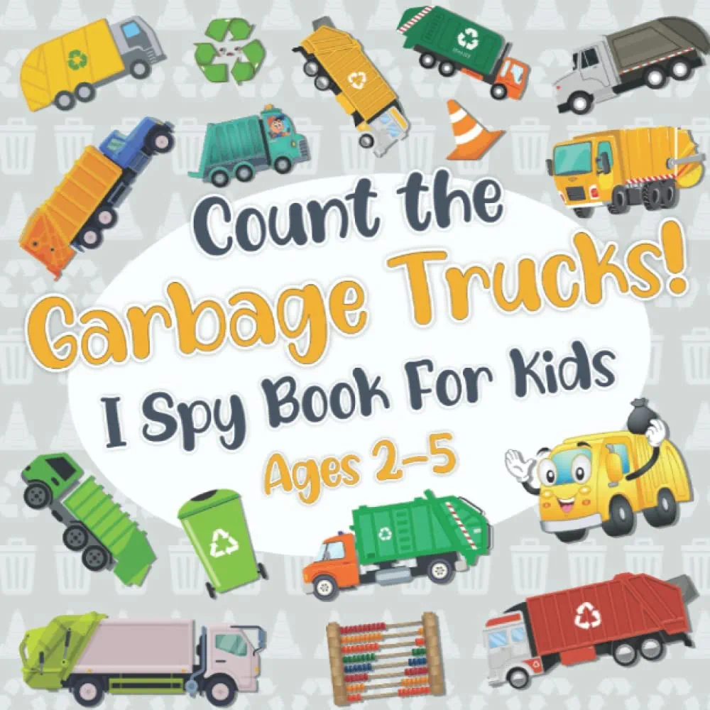 Count The Garbage Trucks! I Spy Book for Kids Ages 2-5: Garbage and Trash Truck Fun Picture Puzzle Book for Kids Toddlers: Activity Book About Trash Vehicles (Garbage Truck Book for Kids)