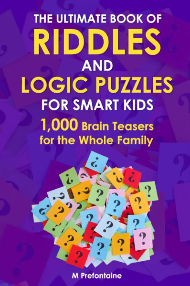 The Ultimate Book of Riddles and Logic Puzzles for Smart Kids: 1,000 Brain Teasers for the Whole Family (Thinking Books for Kids)