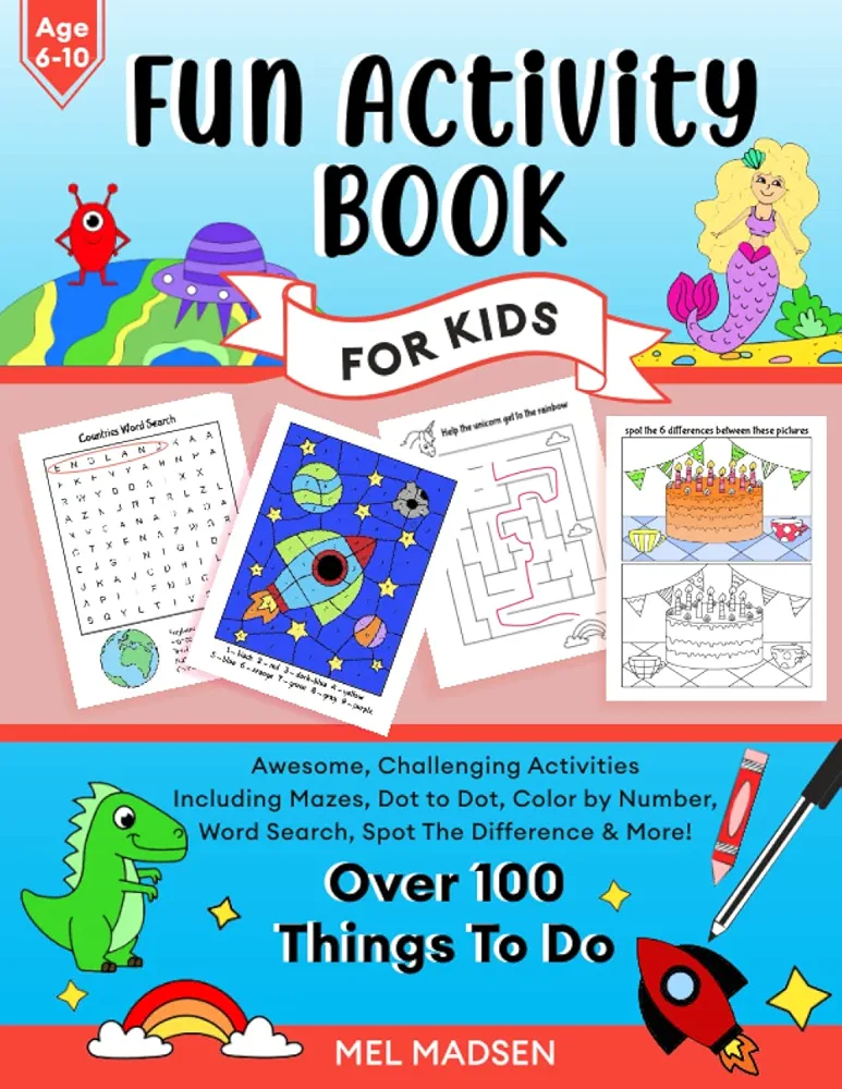 Fun Activity Book For Kids Age 6,7,8,9,10: Awesome, Challenging Activities. Including Mazes, Dot-to-Dot, Color by Number, Word Search, Spot The Difference & More! (Fun activity books for kids)