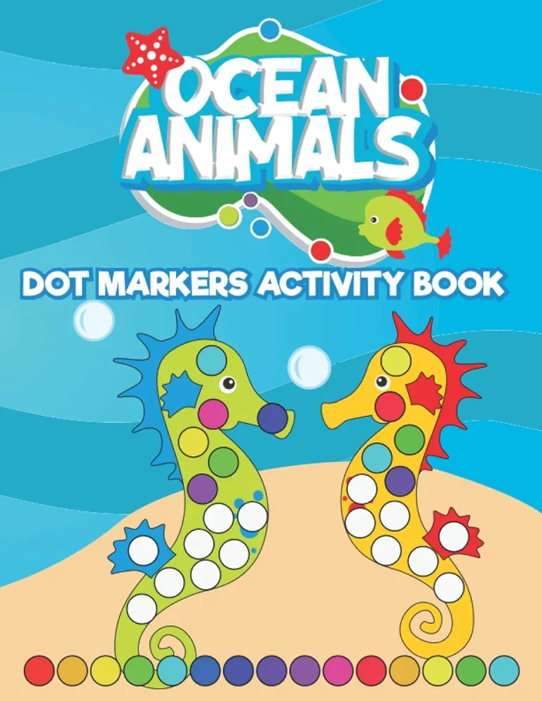 Dot Markers Activity Book Ocean Animals: Do a Dot art coloring book for toddlers - Sea animals Paint Daubers Book with Big Dots