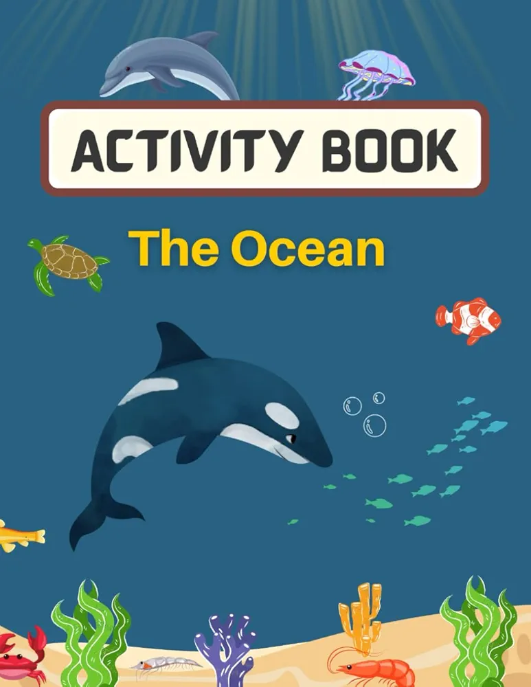 The Ocean Activity Book for Kids Ages 6-10 & Older: Enjoy Coloring, Word Search, Maze, Crossword & Much More! (All Around The World Activity Books for Kids)