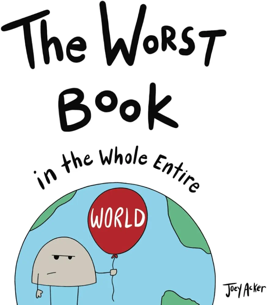 The Worst Book in the Whole Entire World (Entire World Books)