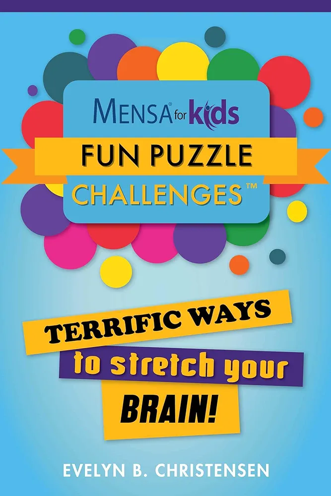 Mensa® for Kids: Fun Puzzle Challenges: Terrific Ways to Stretch Your Brain! (Mensa's Brilliant Brain Workouts)