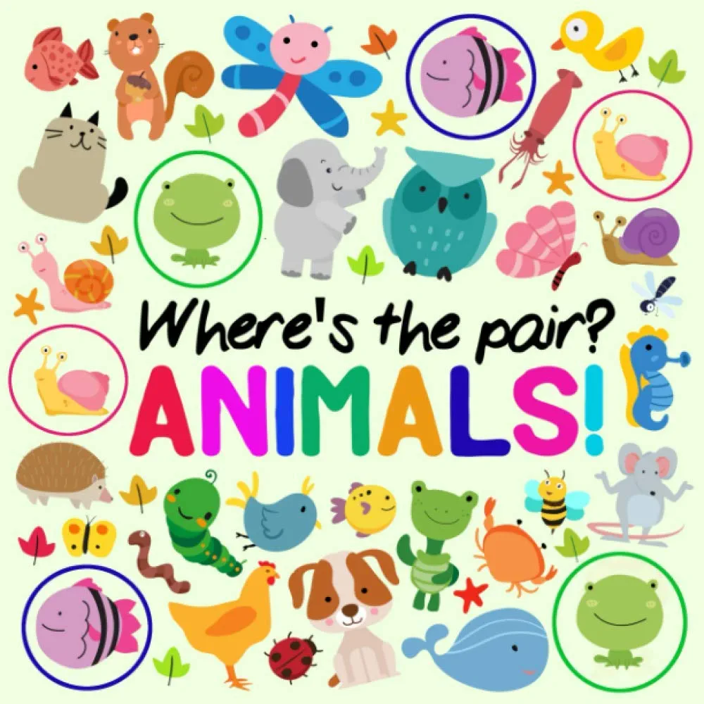 Where's The Pair? Animals!: A Fun Spotting Book for 2-5 Year Olds