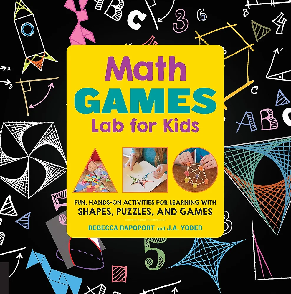 Math Games Lab for Kids: 24 Fun, Hands-On Activities for Learning with Shapes, Puzzles, and Games (Volume 10) (Lab for Kids, 10)