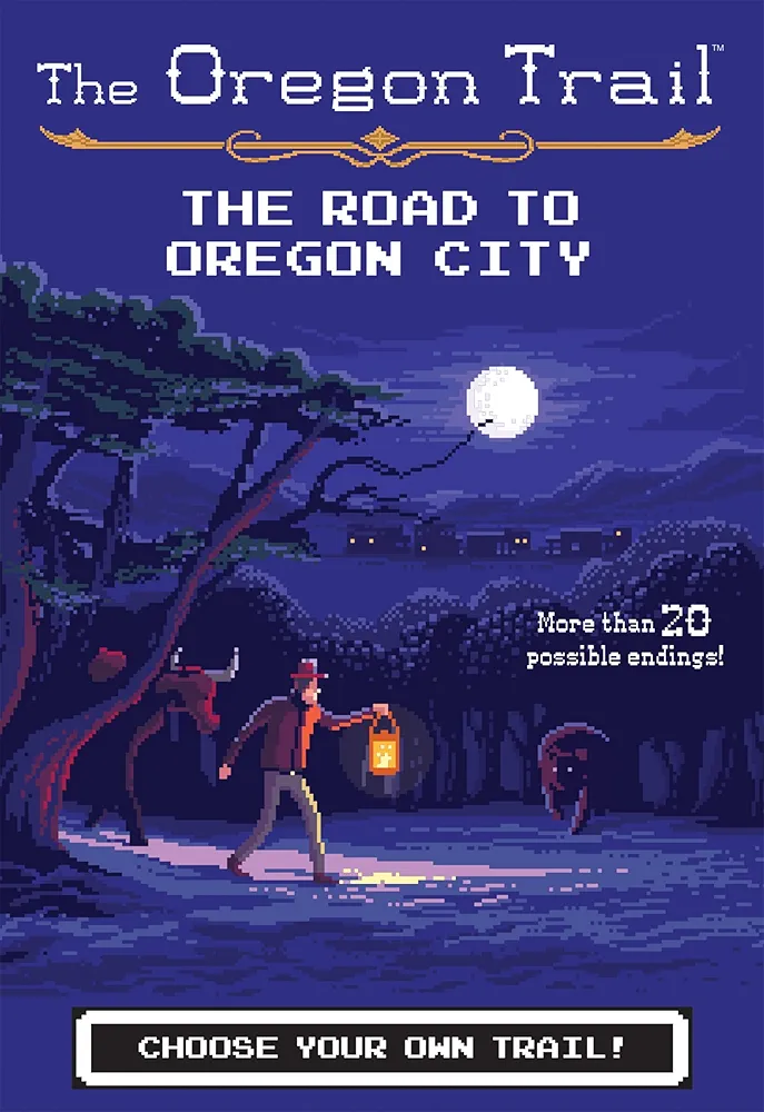 The Oregon Trail: The Road to Oregon City (The Oregon Trail, 4)