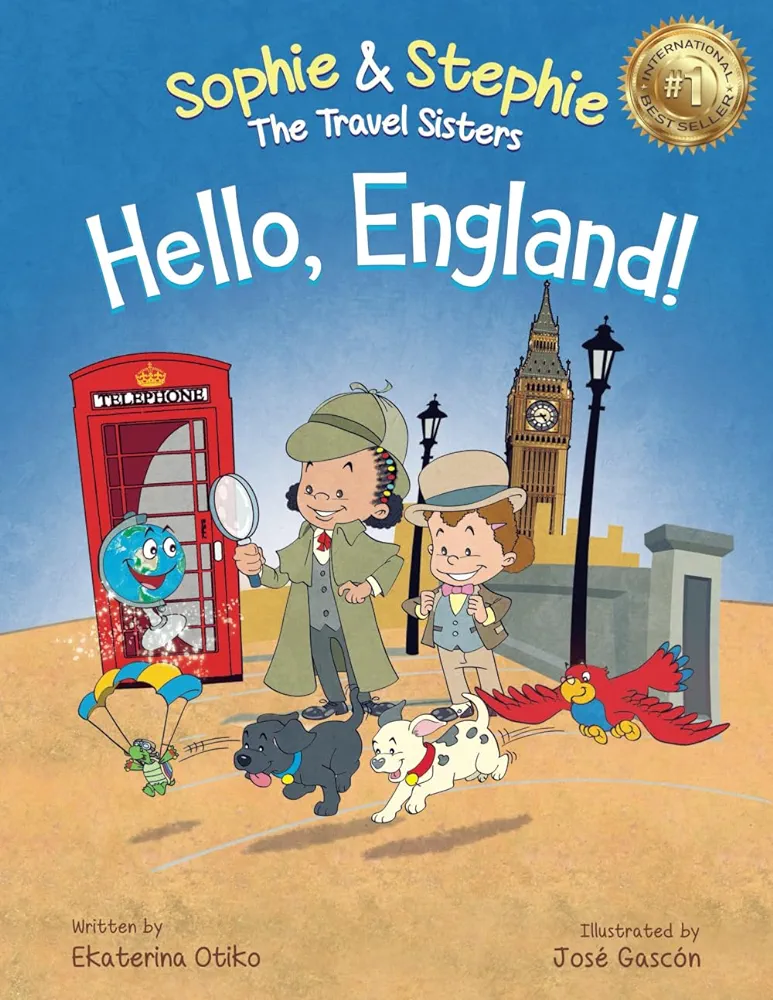 Hello, England!: A Children's Book Travel Detective Adventure for Kids Ages 4-8 (Sophie & Stephie: The Travel Sisters)