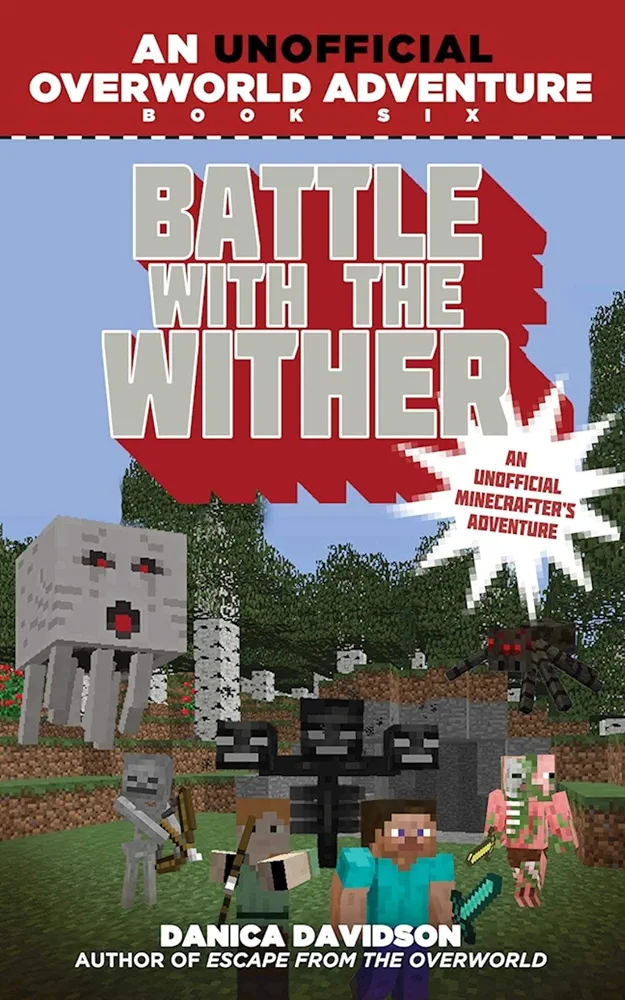 Battle with the Wither: An Unofficial Overworld Adventure, Book Six